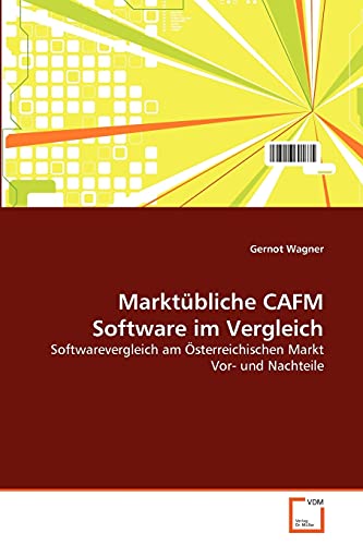9783639356144: Marktbliche CAFM Software im Vergleich: Softwarevergleich am sterreichischen Markt Vor- und Nachteile