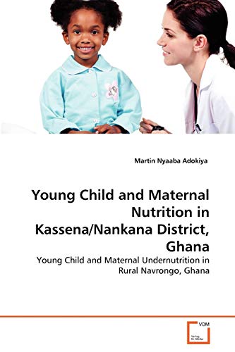 Stock image for Young Child and Maternal Nutrition in Kassena/Nankana District, Ghana for sale by Chiron Media