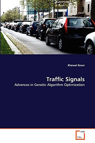 9783639356809: Traffic Signals: Advances in Genetic Algorithm Optimization