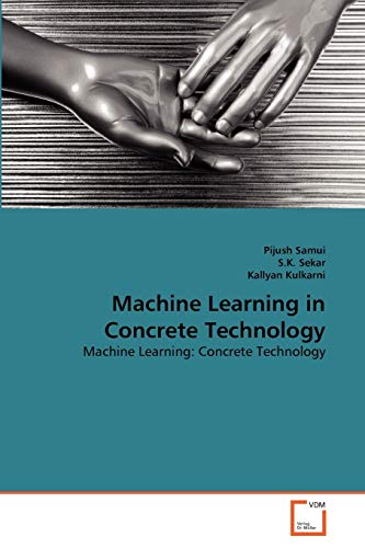 Beispielbild fr Machine Learning in Concrete Technology: Machine Learning: Concrete Technology zum Verkauf von Lucky's Textbooks