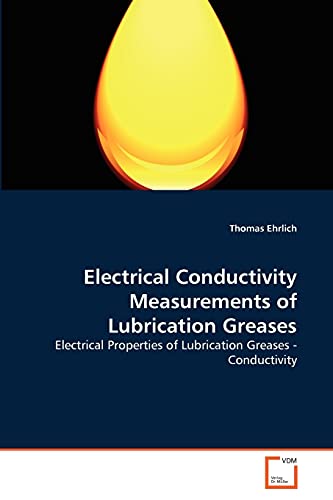 9783639357080: Electrical Conductivity Measurements of Lubrication Greases: Electrical Properties of Lubrication Greases - Conductivity