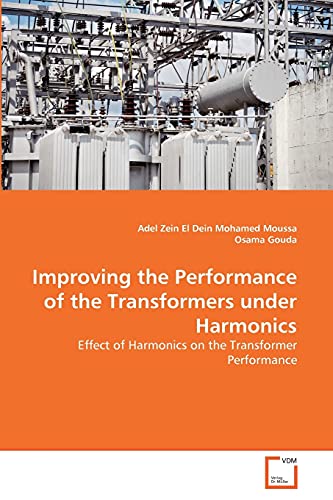 Stock image for Improving the Performance of the Transformers under Harmonics: Effect of Harmonics on the Transformer Performance for sale by Lucky's Textbooks