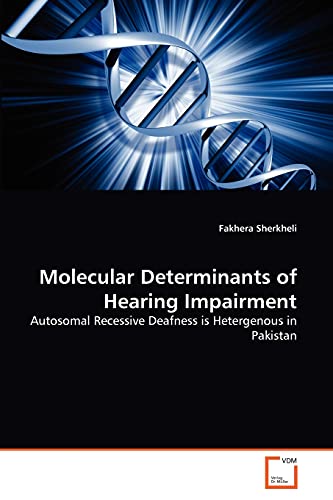 Beispielbild fr Molecular Determinants of Hearing Impairment: Autosomal Recessive Deafness is Hetergenous in Pakistan zum Verkauf von Lucky's Textbooks