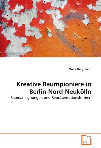 9783639357509: Kreative Raumpioniere in Berlin Nord-Neuklln: Raumaneignungen und Reprsentationsformen