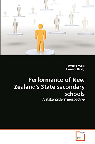 Performance of New Zealand's State secondary schools: A stakeholders' perspective (9783639358018) by Malik, Arshad; Davey, Howard
