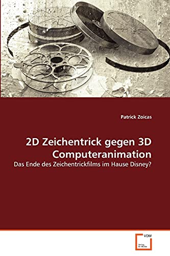 9783639358483: 2D Zeichentrick gegen 3D Computeranimation: Das Ende des Zeichentrickfilms im Hause Disney?