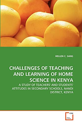 Imagen de archivo de CHALLENGES OF TEACHING AND LEARNING OF HOME SCIENCE IN KENYA a la venta por Chiron Media