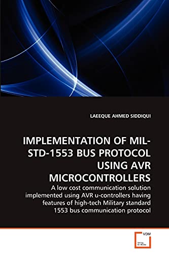 Stock image for IMPLEMENTATION OF MIL-STD-1553 BUS PROTOCOL USING AVR MICROCONTROLLERS for sale by Ria Christie Collections