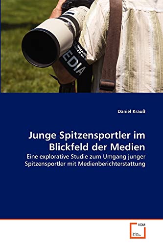 9783639359152: Junge Spitzensportler im Blickfeld der Medien: Eine explorative Studie zum Umgang junger Spitzensportler mit Medienberichterstattung (German Edition)