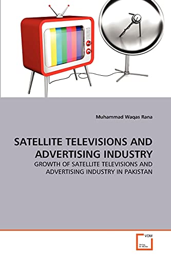 Imagen de archivo de SATELLITE TELEVISIONS AND ADVERTISING INDUSTRY a la venta por Chiron Media