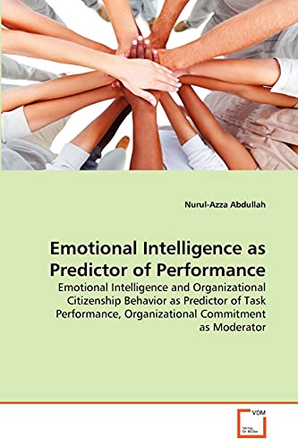 9783639359794: Emotional Intelligence as Predictor of Performance: Emotional Intelligence and Organizational Citizenship Behavior as Predictor of Task Performance, Organizational Commitment as Moderator