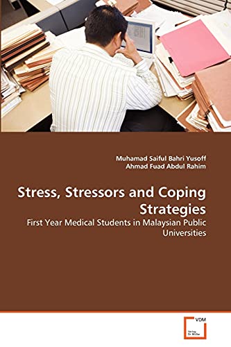 Stress, Stressors and Coping Strategies : First Year Medical Students in Malaysian Public Universities - Muhamad Saiful Bahri Yusoff