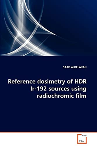 Reference dosimetry of HDR Ir-192 sources using radiochromic film - Saad Aldelaijan