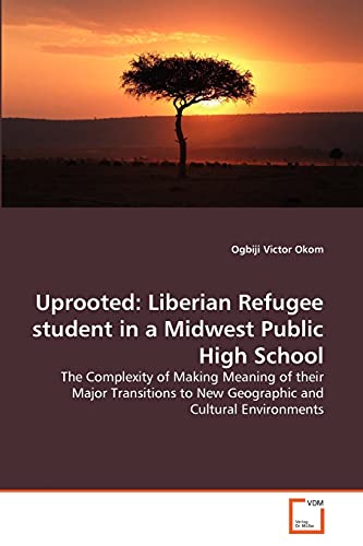 Imagen de archivo de Uprooted: Liberian Refugee student in a Midwest Public High School a la venta por Ria Christie Collections