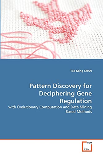 Immagine dell'editore per Pattern Discovery for Deciphering Gene Regulation: with Evolutionary Computation and Data Mining Based Methods venduto da Phatpocket Limited
