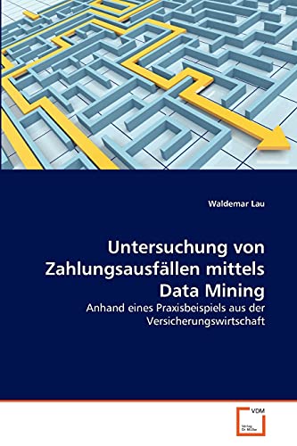 Stock image for Untersuchung von Zahlungsausfallen mittels Data Mining for sale by Chiron Media