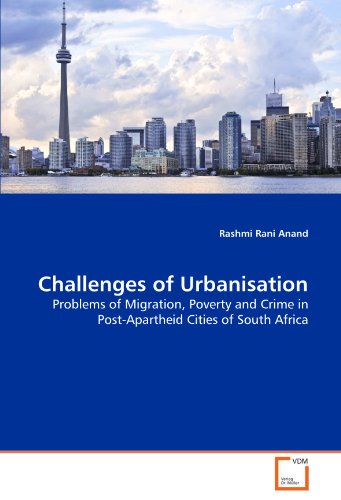 Stock image for Challenges Of Urbanisation: Problems Of Migration, Poverty And Crime In Post-Apartheid Cities Of South Africa for sale by Revaluation Books