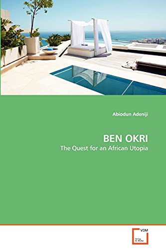 9783639364347: BEN OKRI: The Quest for an African Utopia