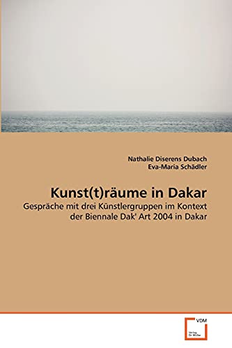 9783639364514: Kunst(t)rume in Dakar: Gesprche mit drei Knstlergruppen im Kontext der Biennale Dak' Art 2004 in Dakar