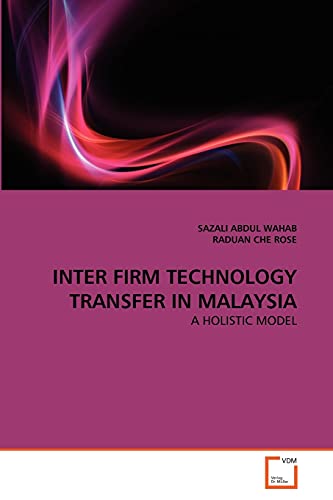 Stock image for INTER FIRM TECHNOLOGY TRANSFER IN MALAYSIA: A HOLISTIC MODEL for sale by Lucky's Textbooks