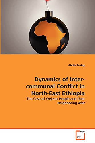 9783639364910: Dynamics of Inter-communal Conflict in North-East Ethiopia: The Case of Wejerat People and their Neighboring Afar