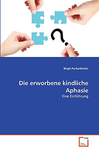 9783639364996: Die erworbene kindliche Aphasie: Eine Einfhrung