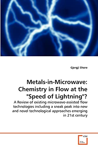 Stock image for MetalsinMicrowave Chemistry in Flow at the Speed of Lightning A Review of existing microwaveassisted flow technologies including a sneak peak approaches emerging in 21st century for sale by PBShop.store US