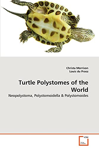 Stock image for Turtle Polystomes of the World: Neopolystoma, Polystomoidella & Polystomoides for sale by Lucky's Textbooks