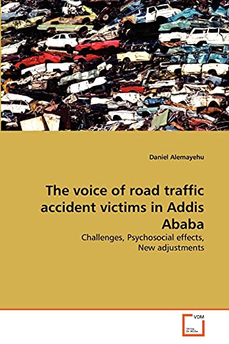 9783639366136: The voice of road traffic accident victims in Addis Ababa: Challenges, Psychosocial effects, New adjustments