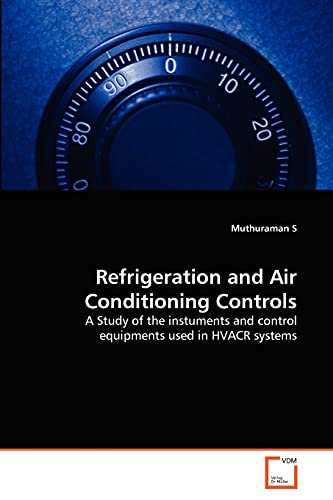 Beispielbild fr Refrigeration and Air Conditioning Controls: A Study of the instuments and control equipments used in HVACR systems zum Verkauf von Lucky's Textbooks