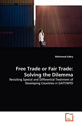 Beispielbild fr Free Trade or Fair Trade: Solving the Dilemma zum Verkauf von Chiron Media