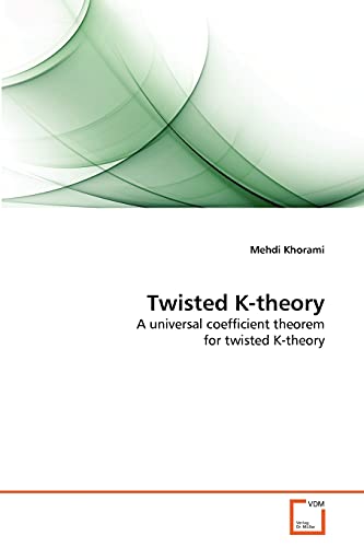 9783639366709: Twisted K-theory: A universal coefficient theorem for twisted K-theory