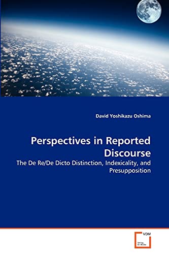 Imagen de archivo de Perspectives in Reported Discourse: The De Re/De Dicto Distinction, Indexicality, and Presupposition a la venta por Lucky's Textbooks