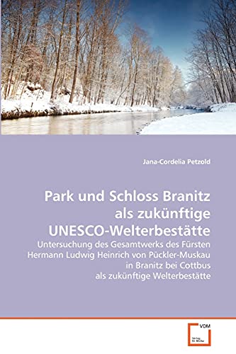 Stock image for Park und Schloss Branitz als zukünftige UNESCO-Welterbestätte for sale by Ria Christie Collections