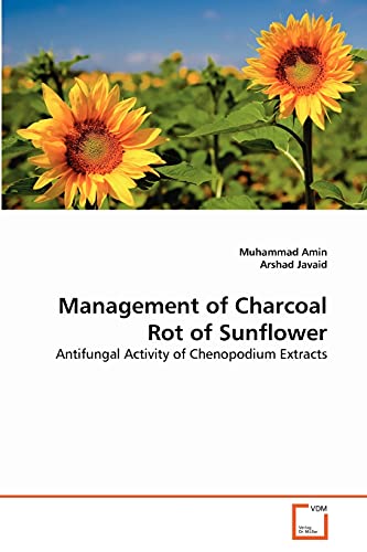 Stock image for Management of Charcoal Rot of Sunflower: Antifungal Activity of Chenopodium Extracts for sale by Lucky's Textbooks