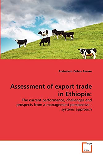9783639369144: Assessment of export trade in Ethiopia:: The current performance, challenges and prospects from a management perspective - systems approach
