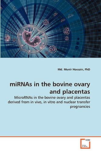 9783639369397: miRNAs in the bovine ovary and placentas: MicroRNAs in the bovine ovary and placentas derived from in vivo, in vitro and nuclear transfer pregnancies