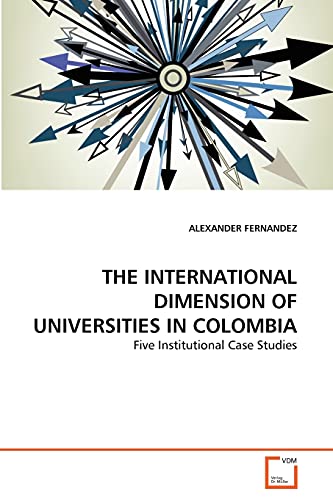 Stock image for THE INTERNATIONAL DIMENSION OF UNIVERSITIES IN COLOMBIA for sale by Chiron Media