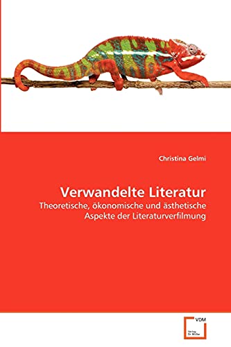 Imagen de archivo de Verwandelte Literatur: Theoretische, ?konomische und ?sthetische Aspekte der Literaturverfilmung a la venta por Reuseabook