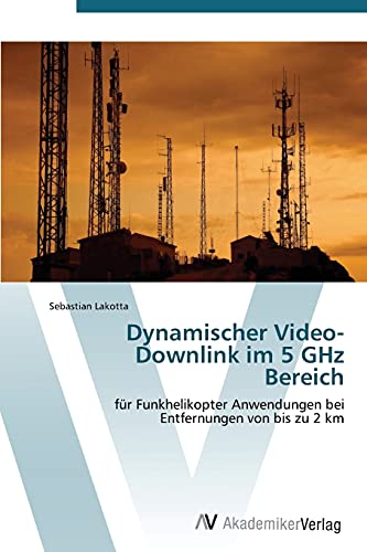 Stock image for Dynamischer Video-Downlink Im 5 Ghz Bereich for sale by Chiron Media