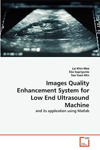 Stock image for Images Quality Enhancement System for Low End Ultrasound Machine for sale by Chiron Media