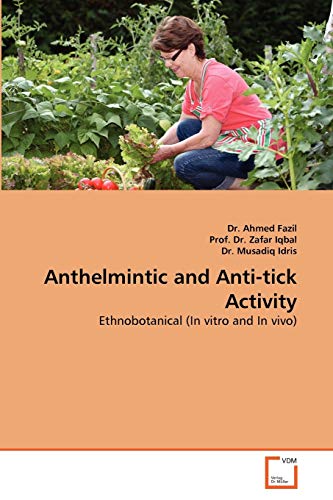 Imagen de archivo de Anthelmintic and Anti-tick Activity: Ethnobotanical (In vitro and In vivo) a la venta por Lucky's Textbooks