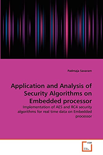 9783639375169: Application and Analysis of Security Algorithms on Embedded processor: Implementation of AES and RC4 security algorithms for real time data on Embedded processor