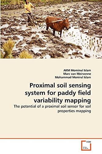 Stock image for Proximal soil sensing system for paddy field variability mapping: The potential of a proximal soil sensor for soil properties mapping for sale by Lucky's Textbooks