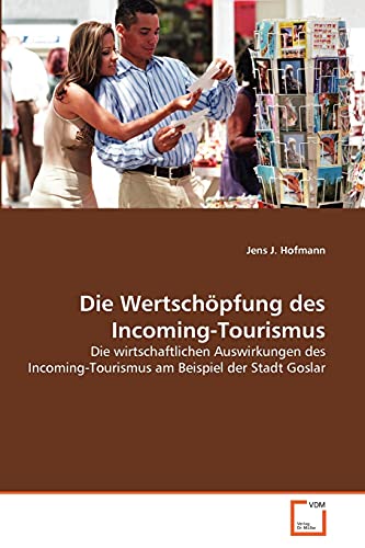 Stock image for Die Wertschopfung des Incoming-Tourismus for sale by Chiron Media