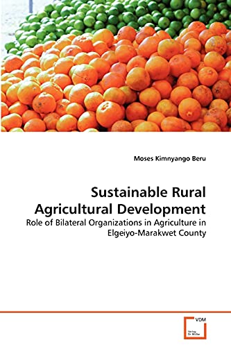 9783639376586: Sustainable Rural Agricultural Development: Role of Bilateral Organizations in Agriculture in Elgeiyo-Marakwet County