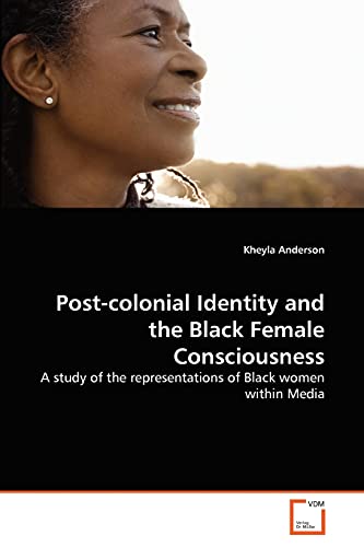 Imagen de archivo de Post-colonial Identity and the Black Female Consciousness a la venta por Ria Christie Collections