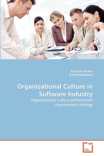 Beispielbild fr Organizational Culture in Software Industry: Organizational Culture performance improvement strategy zum Verkauf von Lucky's Textbooks
