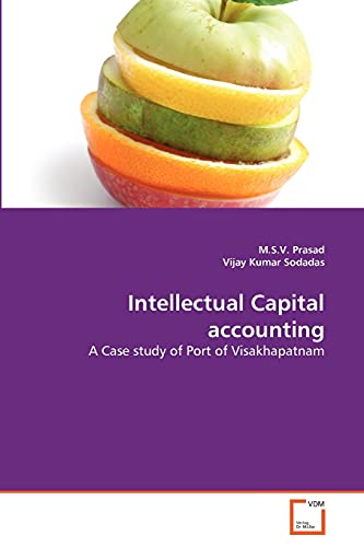 Stock image for Intellectual Capital accounting: A Case study of Port of Visakhapatnam for sale by Lucky's Textbooks