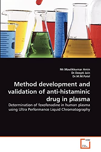 9783639377828: Method development and validation of anti-histaminic drug in plasma: Determination of fexofenadine in human plasma using Ultra Performance Liquid Chromatography